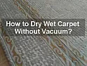 Wet carpet  |  If you need to dry the carpet or part of the carpet, then I recommend you use a...