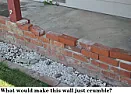 Advice requested for repairing crumbling decorative brick wall  | next thread &raquo;
